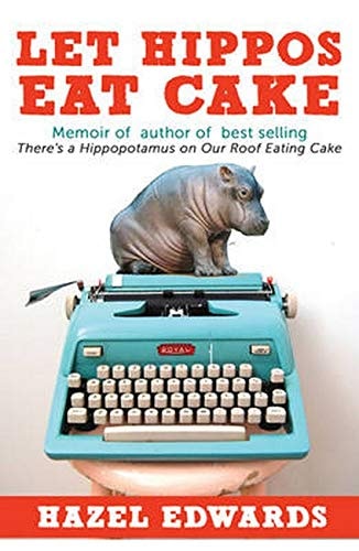Let Hippos Eat Cake Being a Children's Author Or Not? by Hazel Edwards