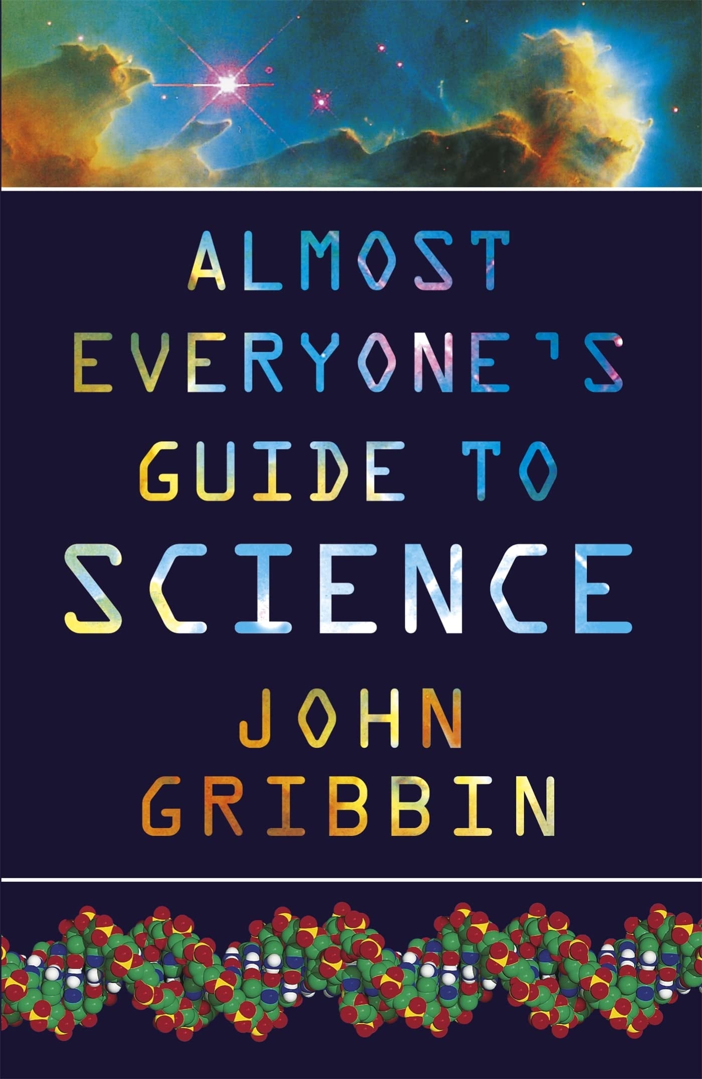 Almost Everyone's Guide to Science The Universe, Life and Everything by John Gribbin - USED