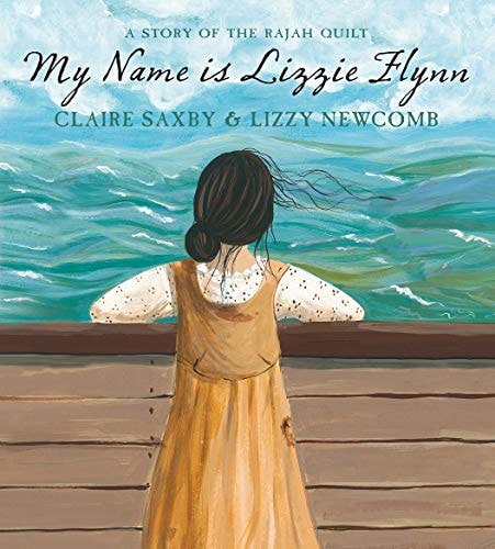 My Name is Lizzie Flynn The Story of the Rajah Quilt by Claire Saxby - USED