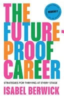 The Future-Proof Career Strategies for Thriving at Every Stage by Isabel Berwick HarperCollins Publishers Limited