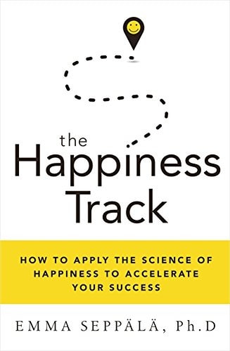 Happiness Track C by Emma Seppala,Emma Seppï¿1â„2lï¿1â„2