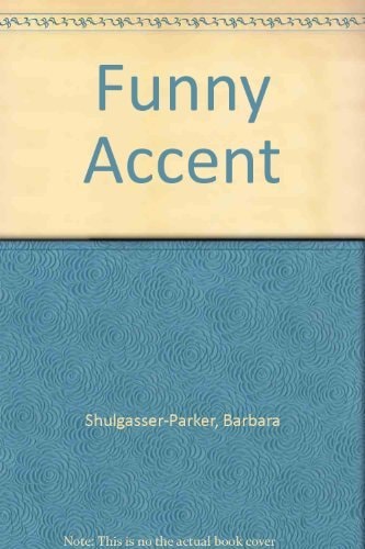 Funny Accent A Novel by Barbara Shulgasser-Parker