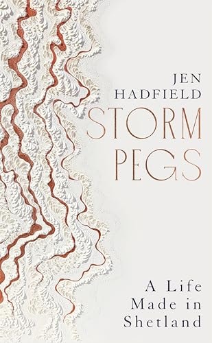 Storm Pegs A Life Made on Shetland by Jen Hadfield