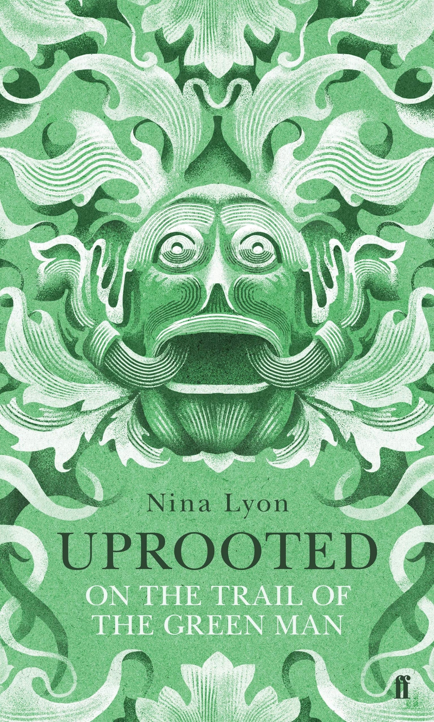 Uprooted On the Trail of the Green Man by Nina Lyon