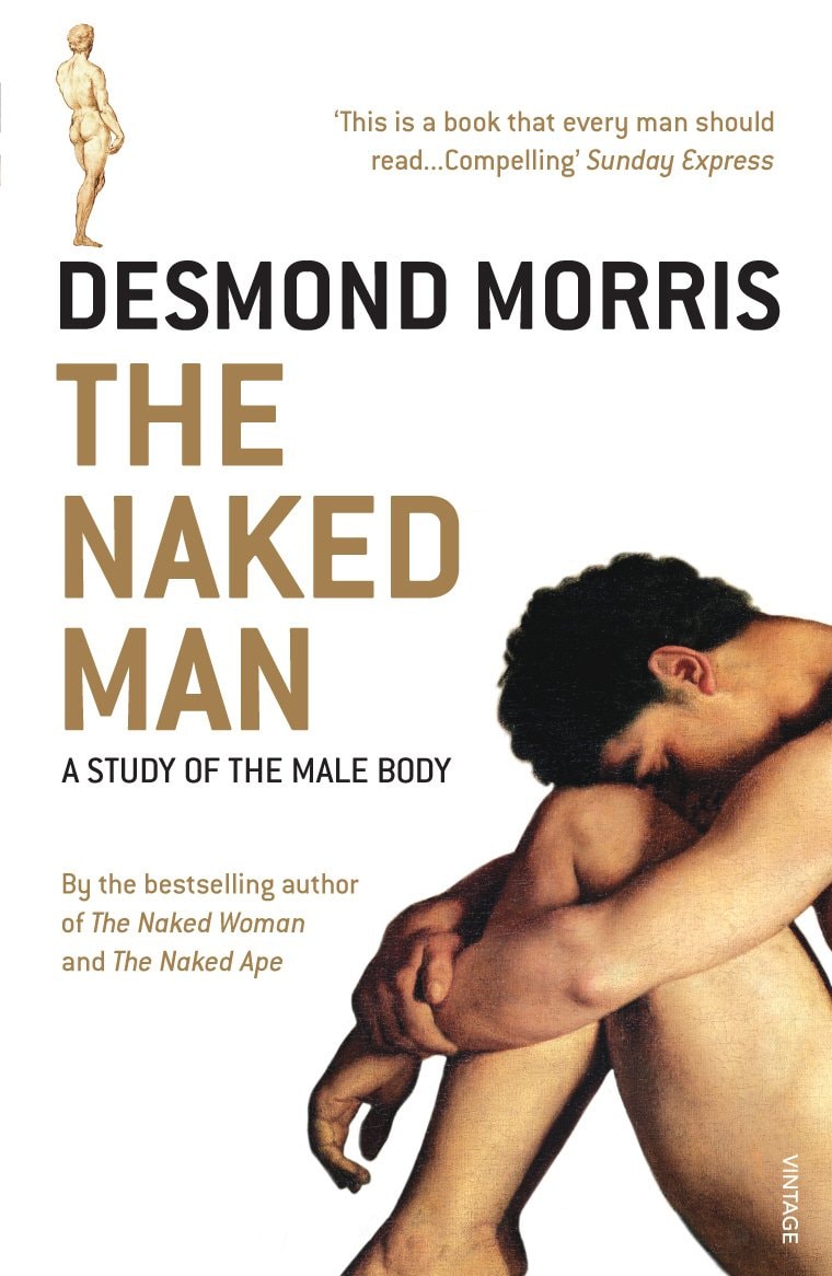 The Naked Man A Study of the Male Body by Desmond Morris