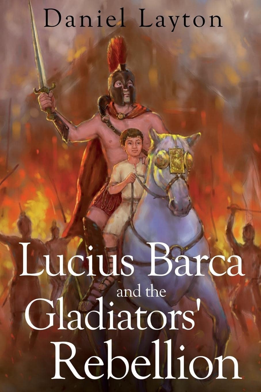 Lucius Barca and the Gladiators' Rebellion by Daniel Layton