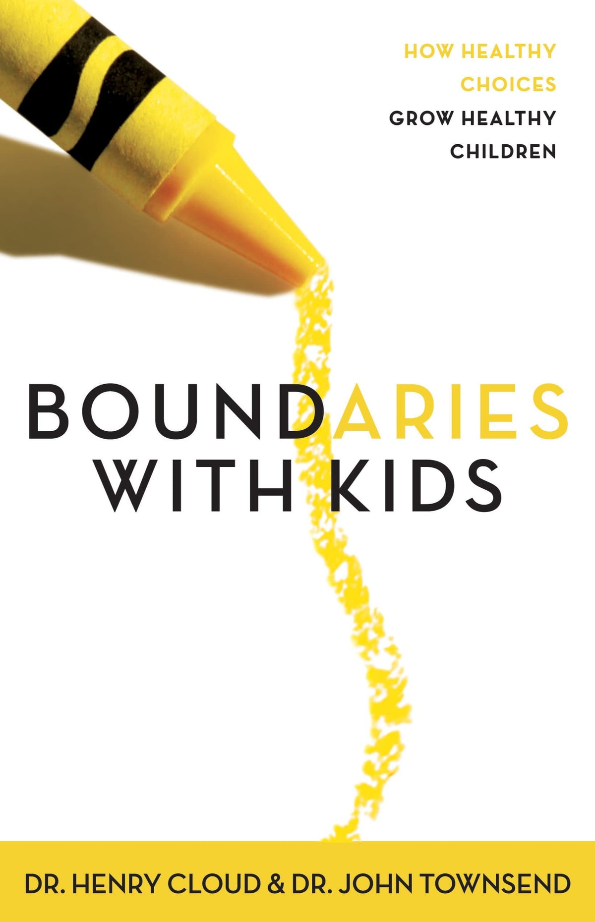 Boundaries with Kids How Healthy Choices Grow Healthy Children by Henry Cloud,John Townsend,John Sims Townsend