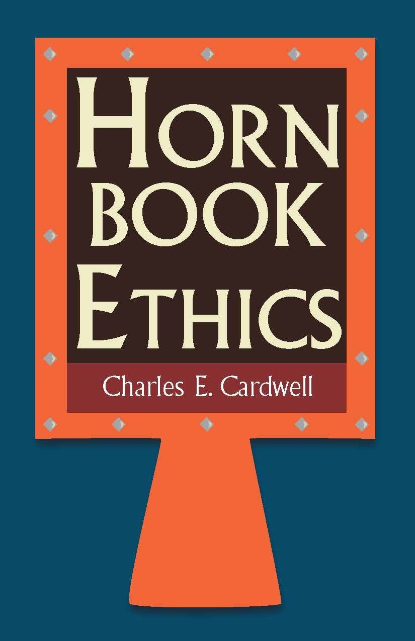 Hornbook Ethics by Charles E. Cardwell