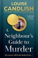 A Neighbour's Guide to Murder by Louise Candlish