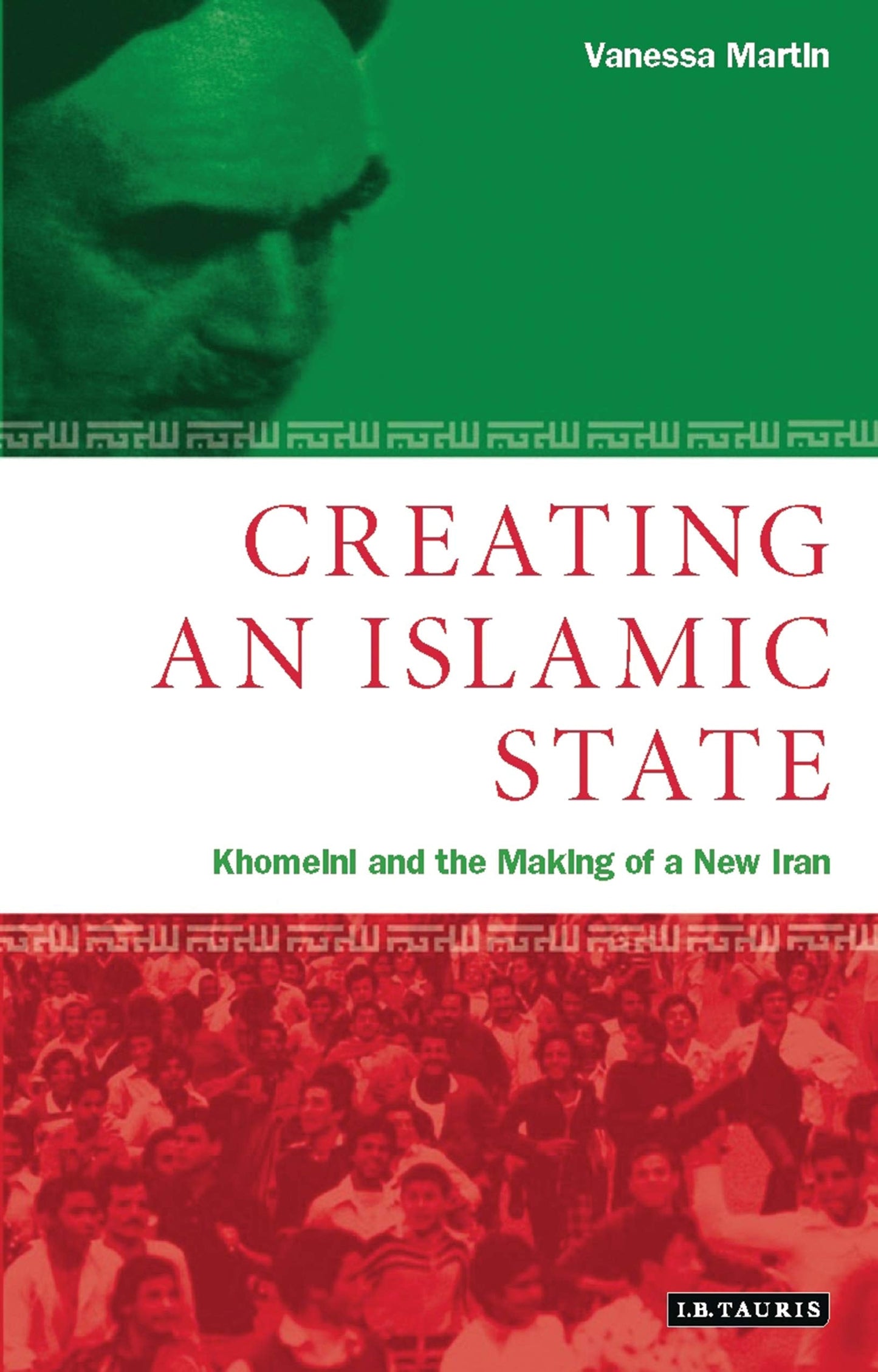 Creating An Islamic State: Khomeini and the Making of a New Iran by Vanessa Martin - USED