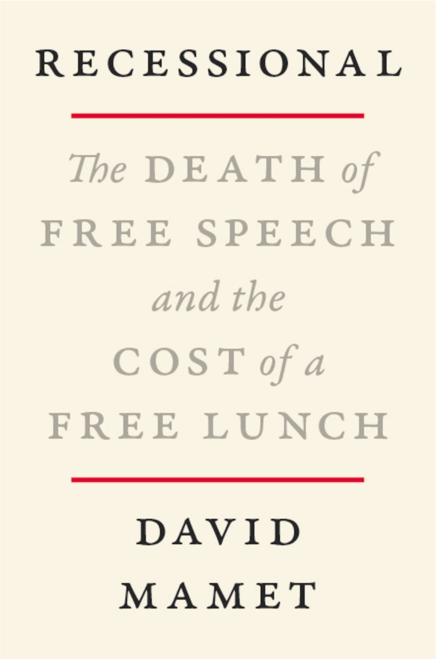 Recessional The Death of Free Speech and the Cost of a Free Lunch by David Mamet