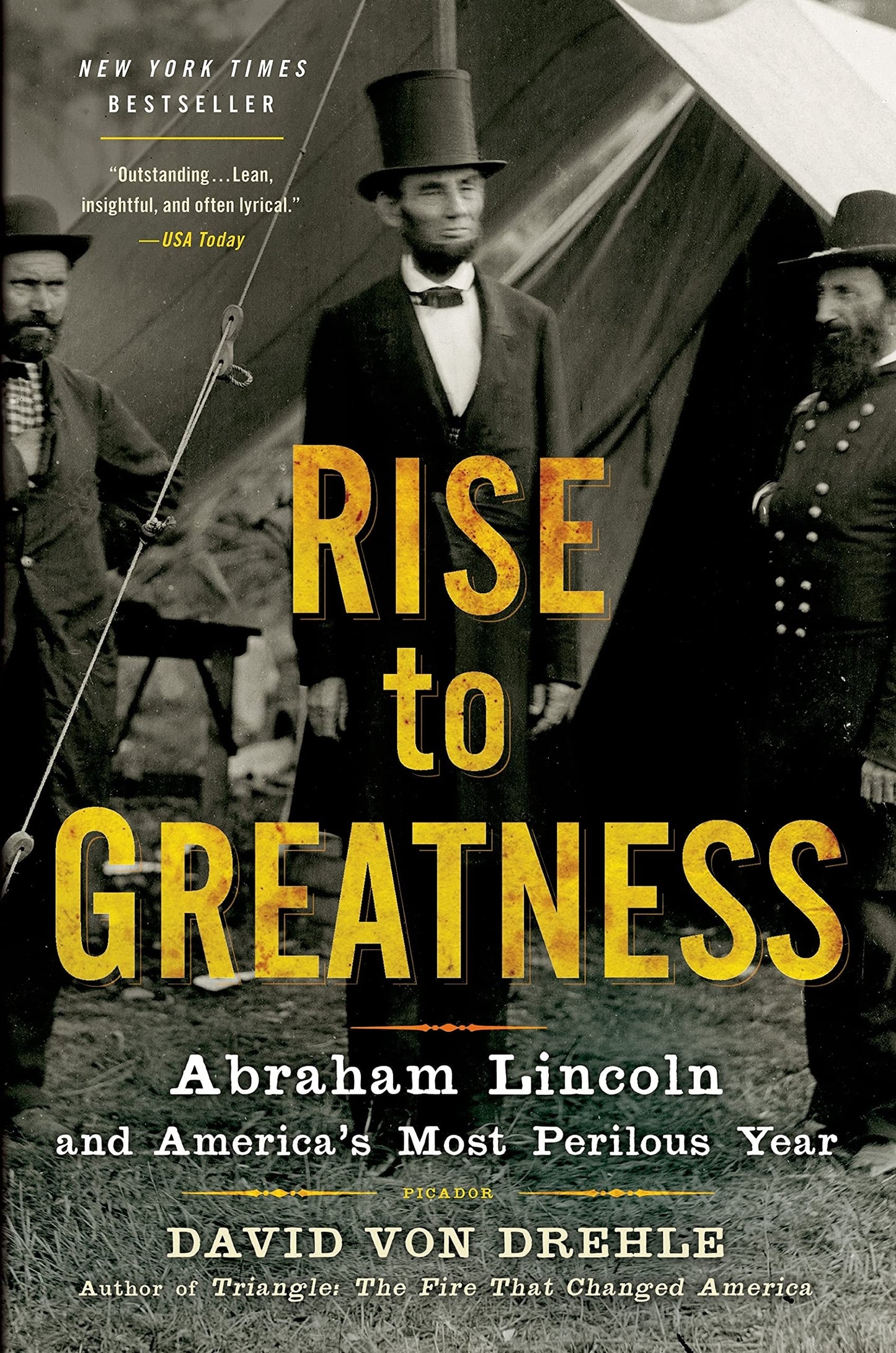 Rise to Greatness Abraham Lincoln and America's Most Perilous Year by David Von Drehle