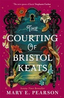 The Courting of Bristol Keats by Mary E. Pearson