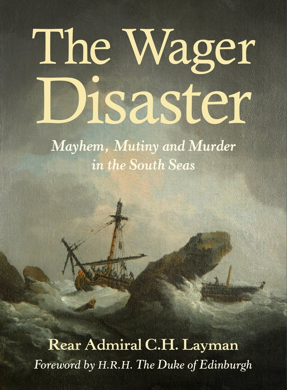 The Wager Disaster Mayhem, Mutiny and Murder in the South Seas by C. H. Layman - USED