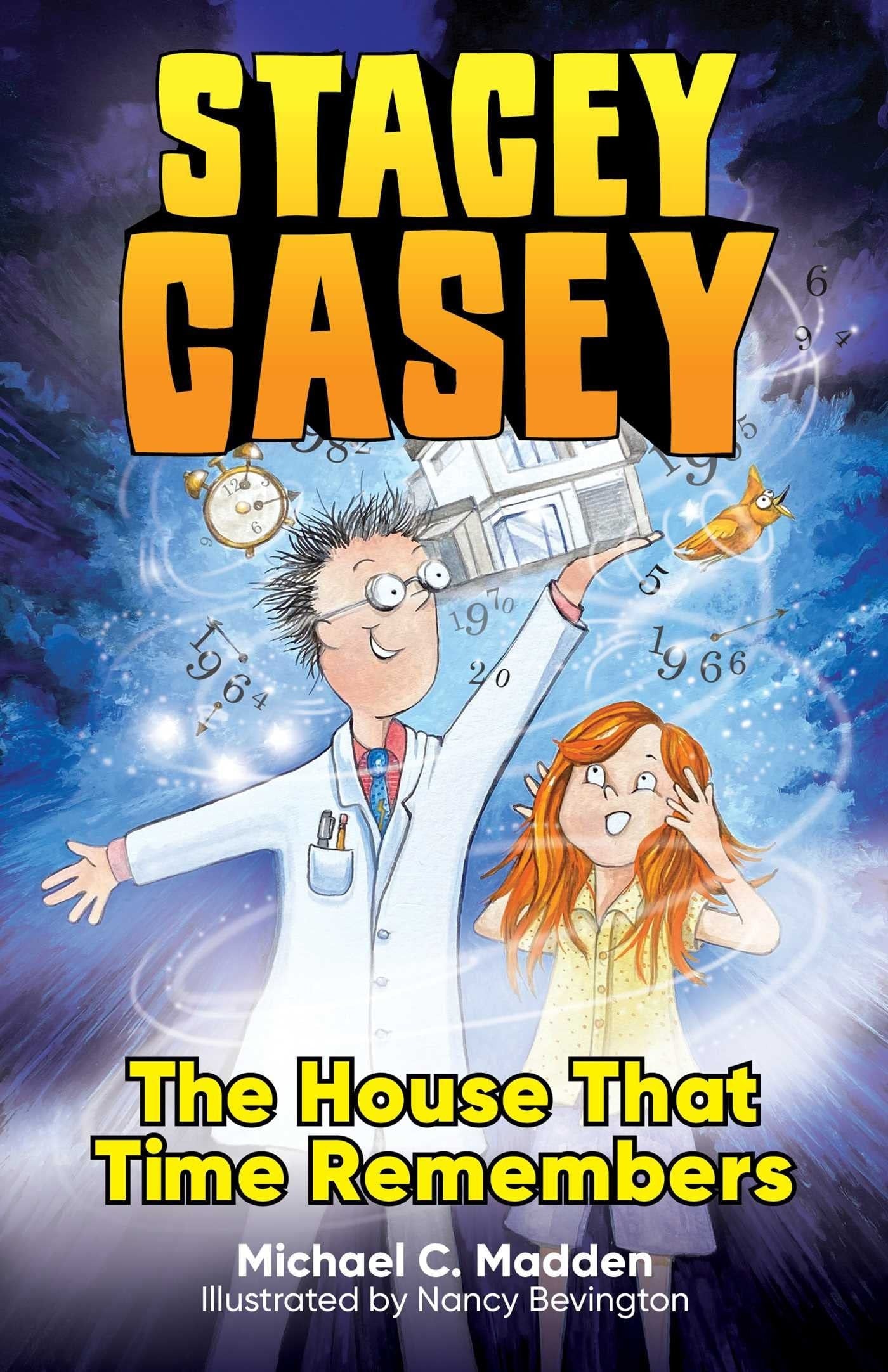 Stacey Casey and the House That Time Remembers by Michael C. Madden