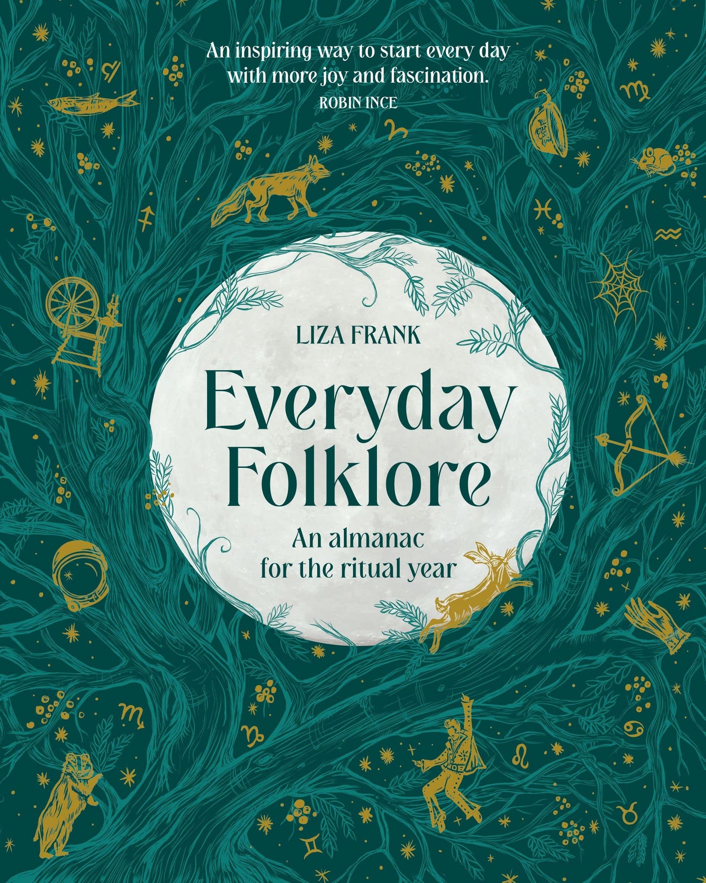 Everyday Folklore An Almanac for the Ritual Year by Liza Frank