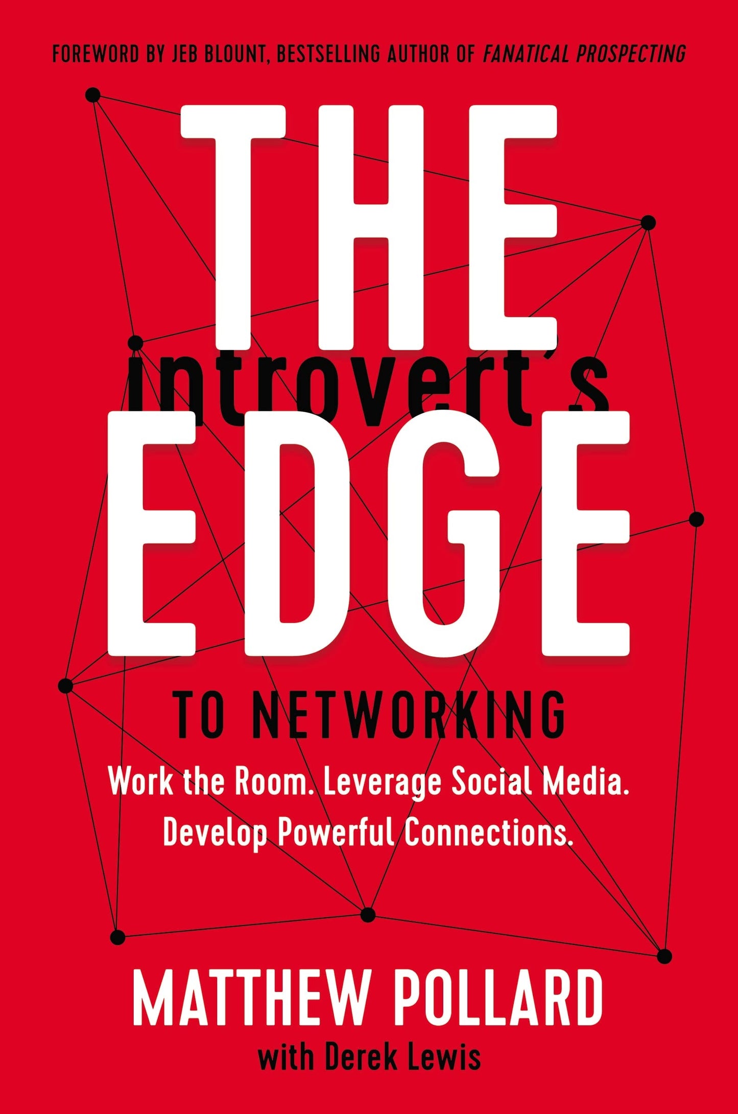 The Introvert's Edge to Networking Work the Room. Leverage Social Media. Develop Powerful Connections by Matthew Owen Pollard,Derek Lewis