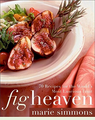 Fig Heaven 70 Recipes for the World's Most Luscious Fruit by Marie Simmons - USED