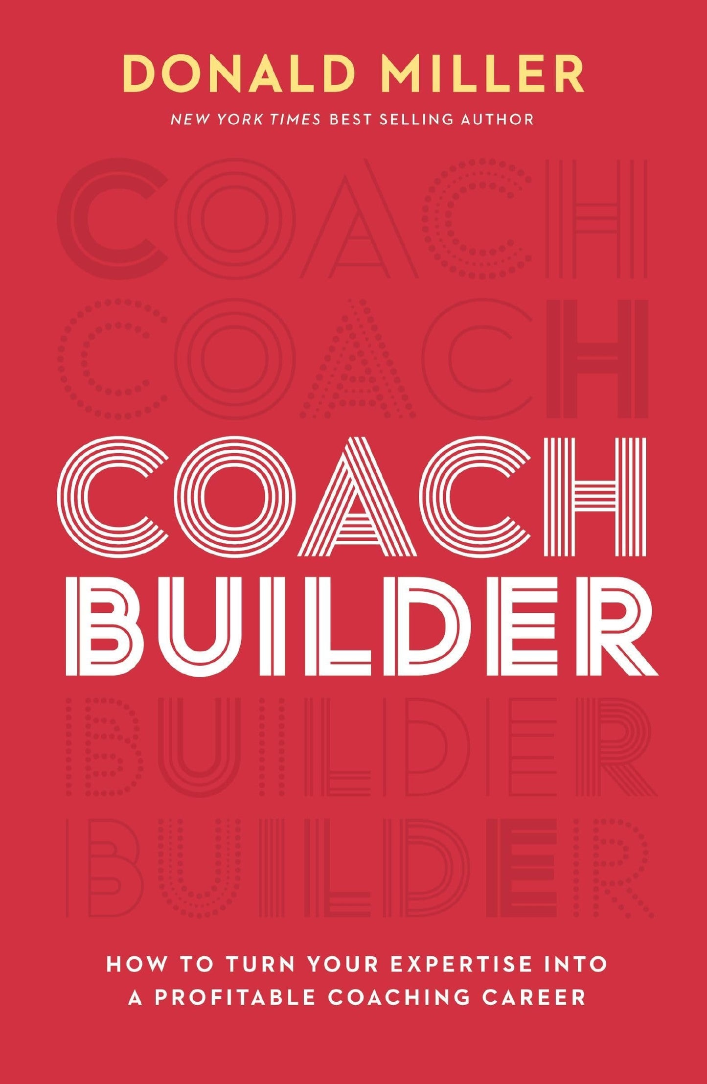 Coach Builder How to Leverage Your Business Expertise Into a Profitable Coaching Career by Donald Miller