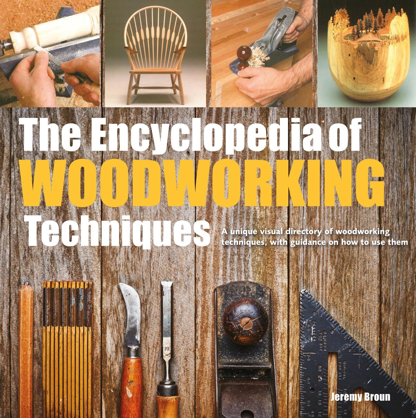The Encyclopedia of Woodworking Techniques by Jeremy Broun