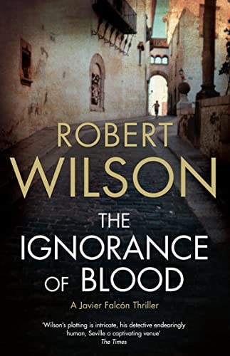 The Ignorance of Blood by Robert Wilson - USED