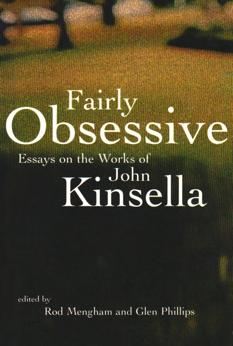 Fairly Obsessive: Essays on the Works of John Kinsella by Glen Phillips,Rod Mengham