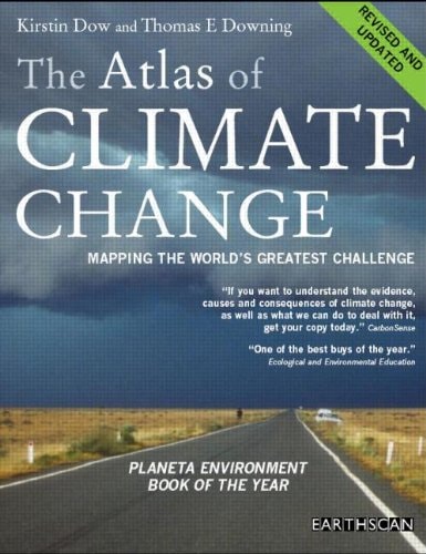 Atlas Set: The Atlas of Climate Change: Mapping the World's Greatest Challenge (The Earthscan Atlas Series) (Volume 1) by Kirstin Dow,Thomas E. Downing - USED