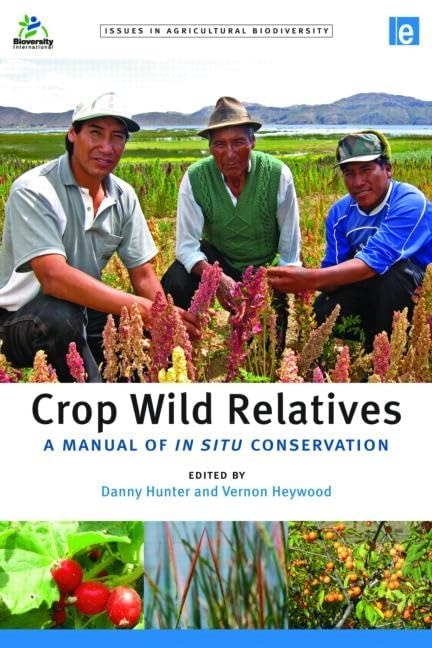 Crop Wild Relatives A Manual of in Situ Conservation by Danny Hunter,Vernon Hilton Heywood