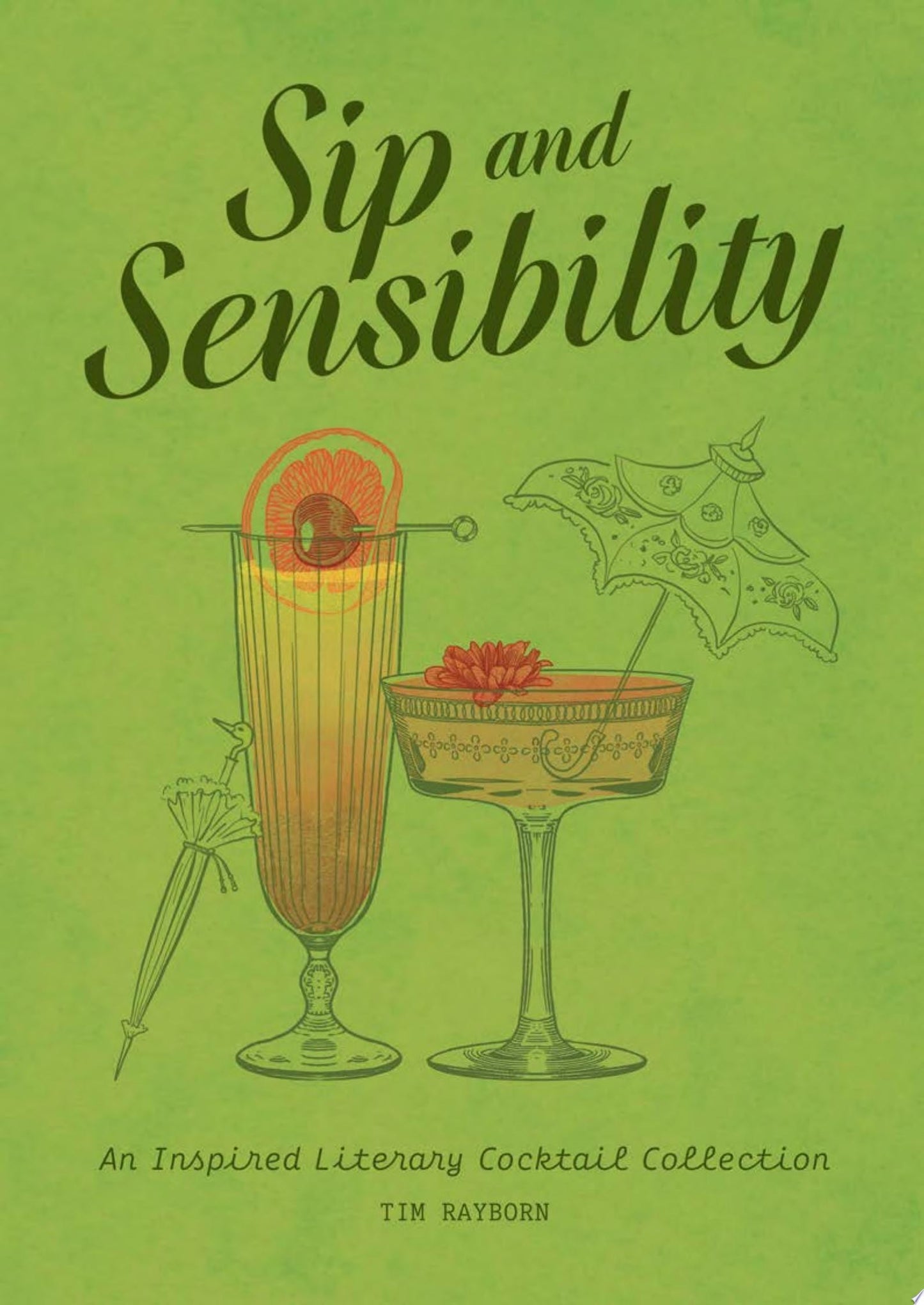 Sip and Sensibility An Inspired Literary Cocktail Collection by Tim Rayborn
