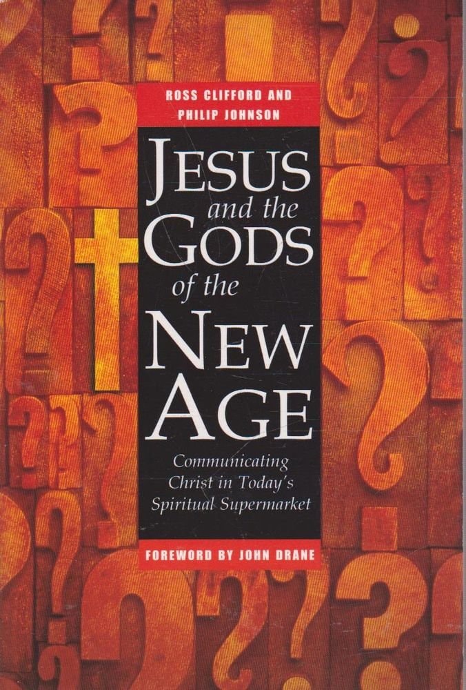 Jesus and the Gods of the New Age Communicating Christ in Today's Spiritual Supermarket by Ross Clifford,Philip Johnson - USED