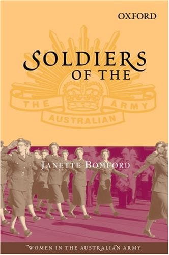 Soldiers of the Queen: Women in the Australian Army (Australian Army History) by Janette Bomford
