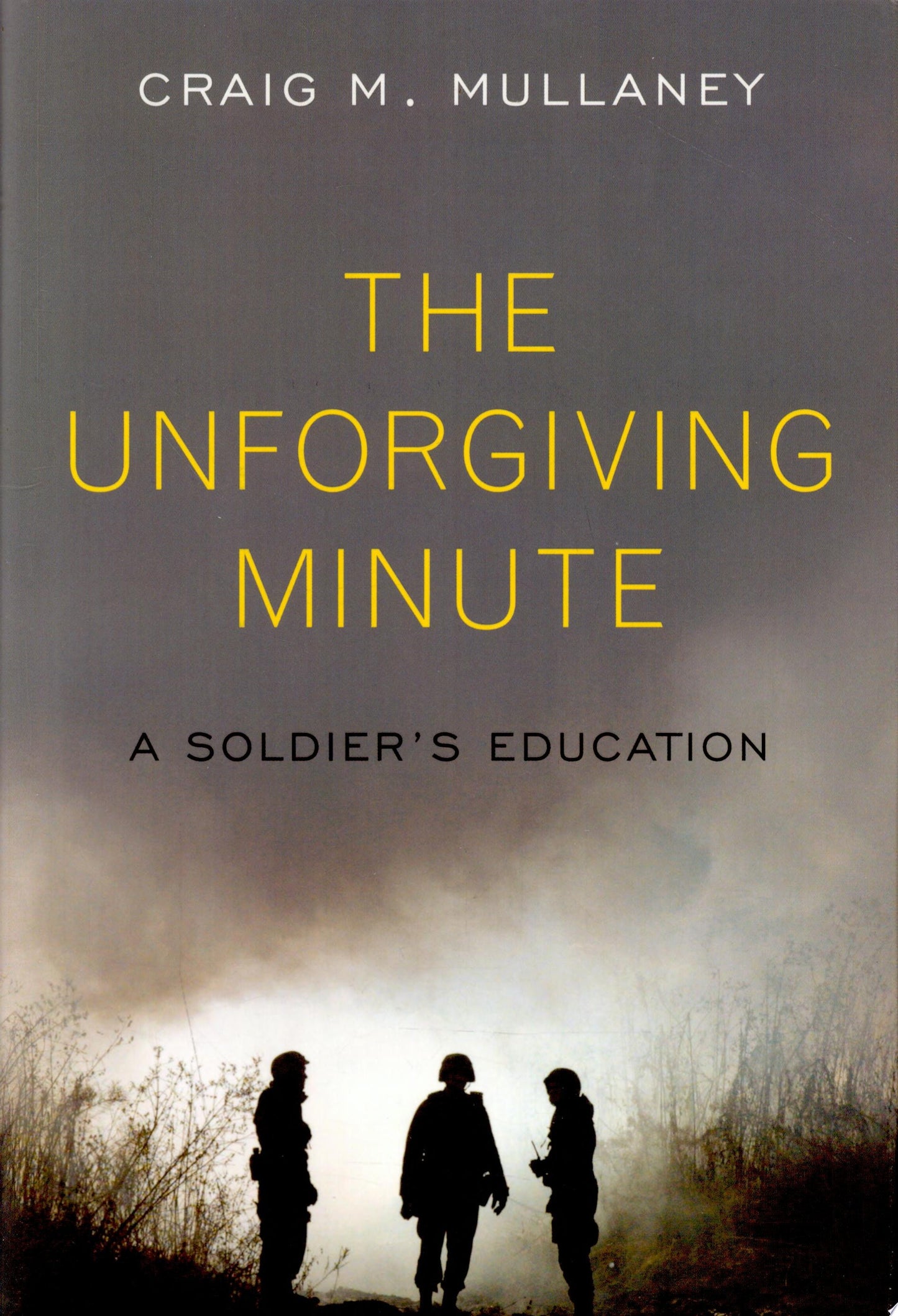 The Unforgiving Minute A Soldier's Education by Craig M. Mullaney - USED