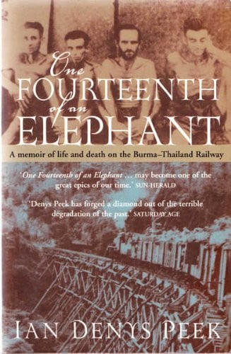 One Fourteenth of an Elephant A Memoir of Life and Death on the Burma-Thailand Railway by Ian Denys Peek