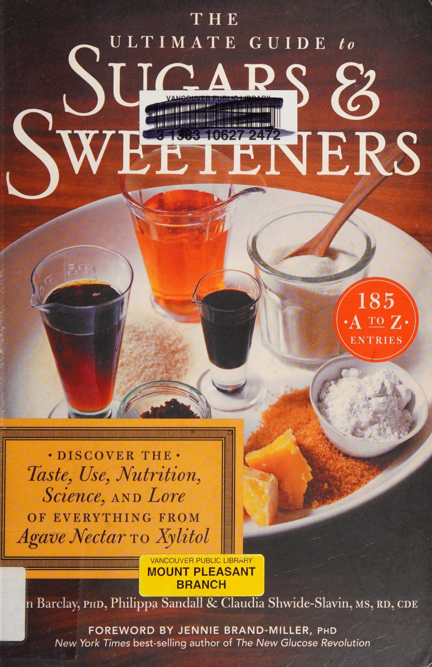 The Ultimate Guide to Sugars and Sweeteners Discover the Taste, Use, Nutrition, Science, and Lore of Everything from Agave Nectar to Xylitol by Alan Barclay,Philippa Sandall,Claudia Shwide-Slavin