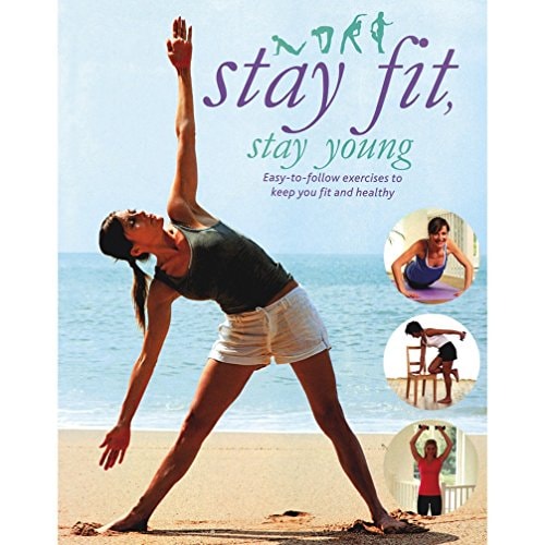 Stay Fit, Stay Young Easy-to-follow Exercises to Keep You Fit and Healthy by Faye Rowe,Lucy Wyndham-Read,Kevin Pressley - USED