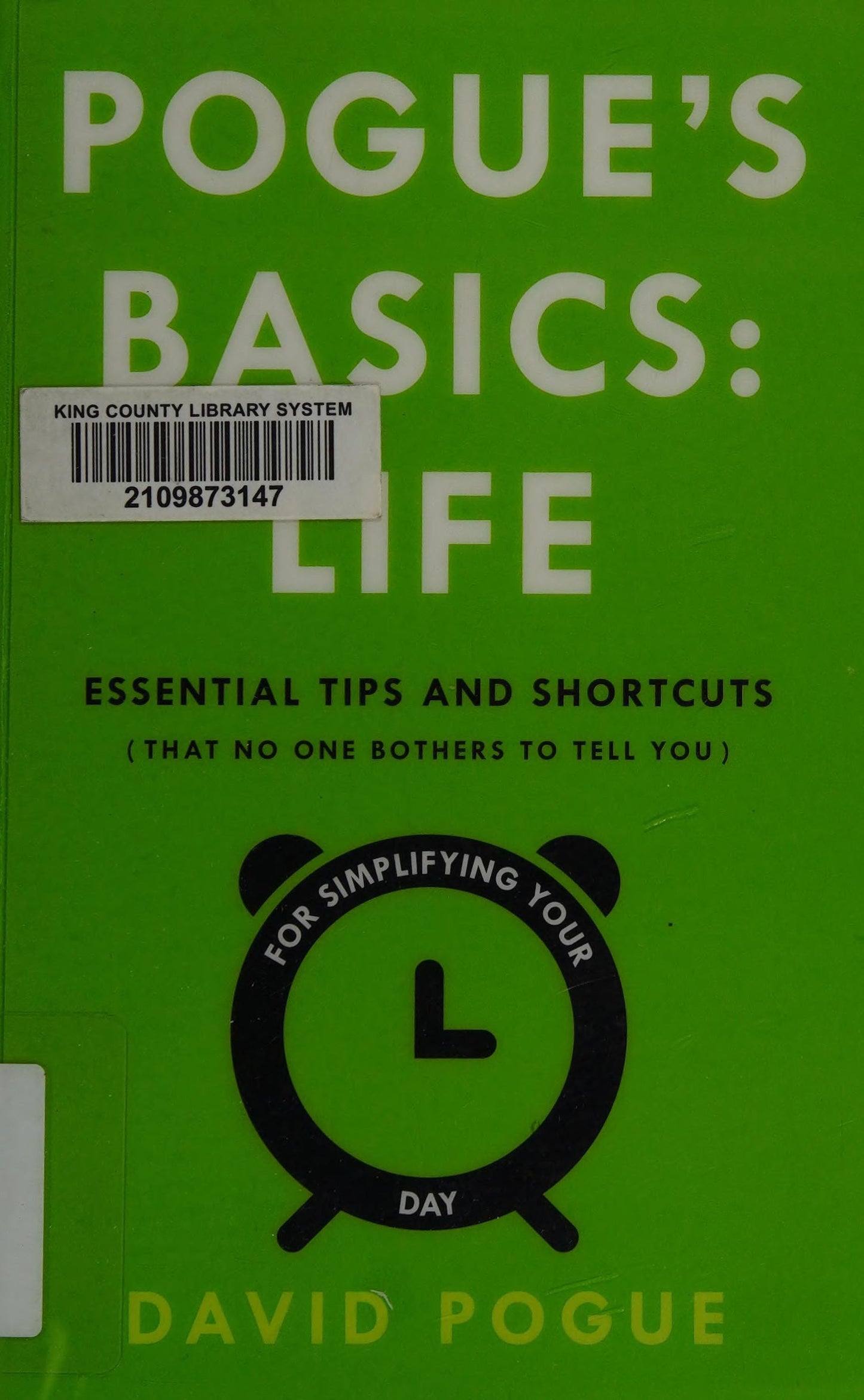 Pogue's Basics: Life Essential Tips and Shortcuts (That No One Bothers to Tell You) for Simplifying Your Day by David Pogue