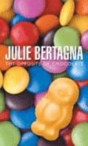 The Opposite of Chocolate by Julie Bertagna - USED