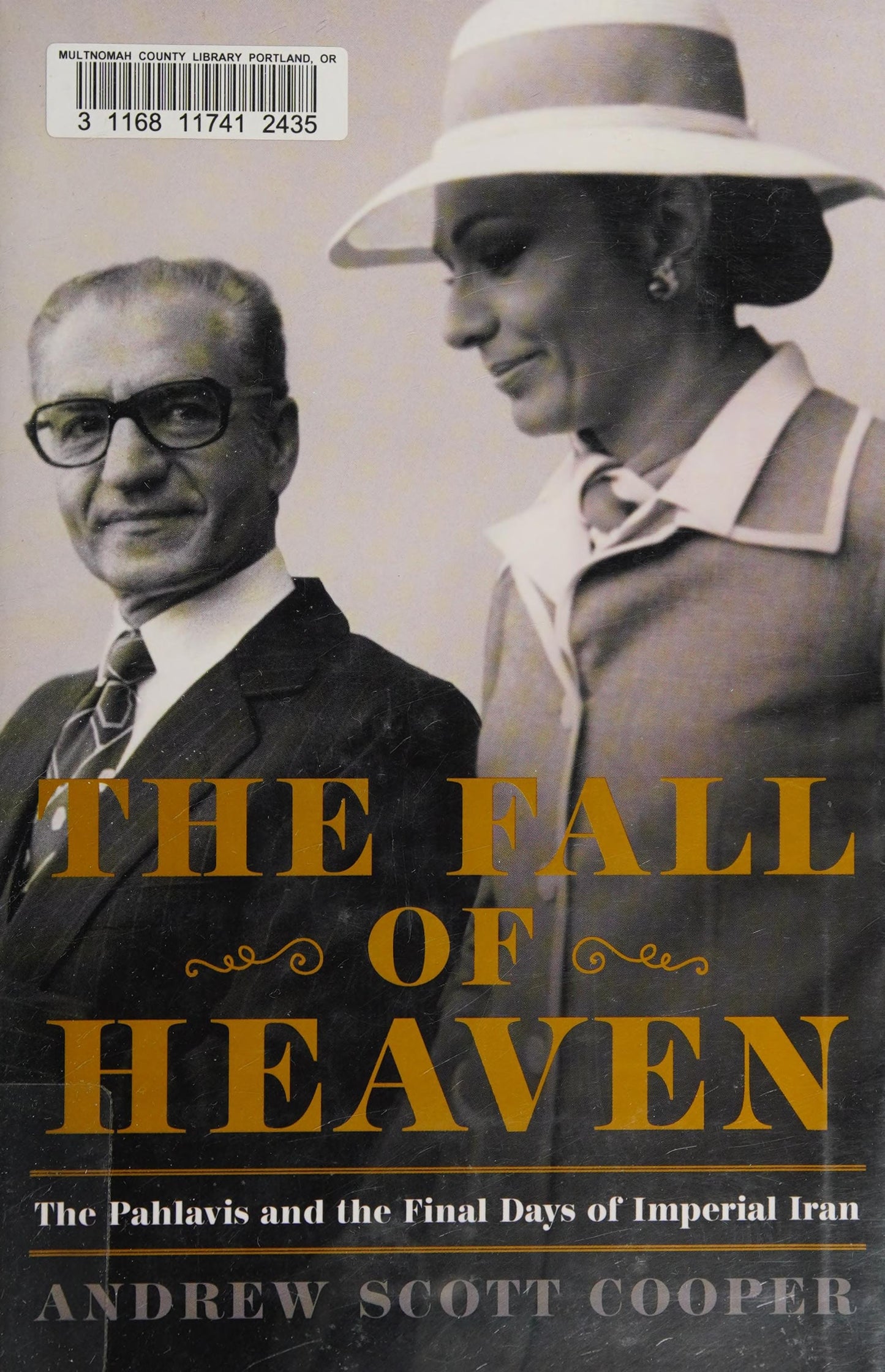 The Fall of Heaven The Pahlavis and the Final Days of Imperial Iran by Andrew Scott Cooper