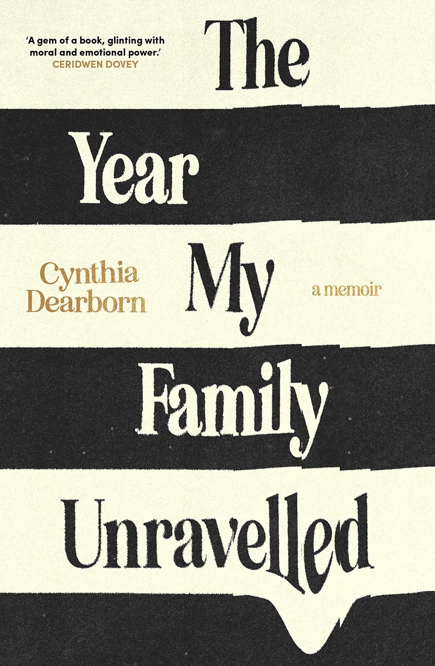The Year My Family Unravelled by Cynthia Dearborn