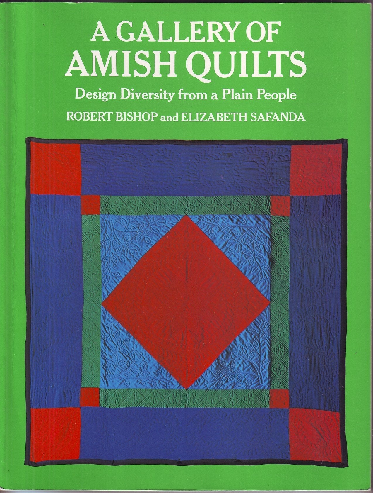 A Gallery of Amish Quilts: Design Diversity from a Plain People by Bishop, Robert,Safanda, Elizabeth Dutton