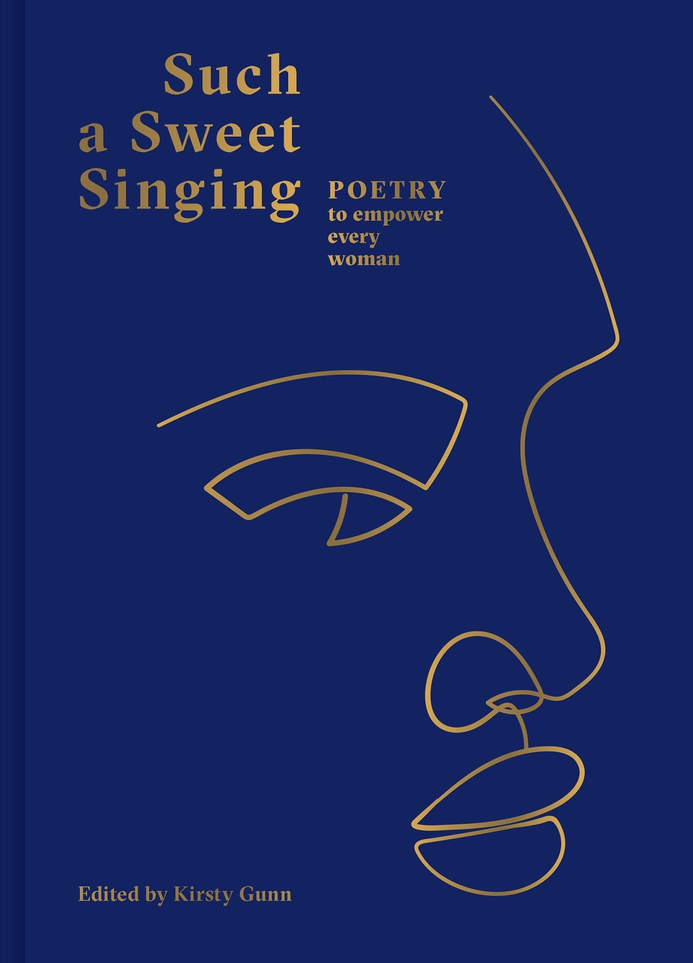 Such a Sweet Singing Poetry To Empower Every Woman by Kirsty Gunn