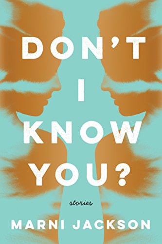 Don't I Know You? Stories by Marni Jackson