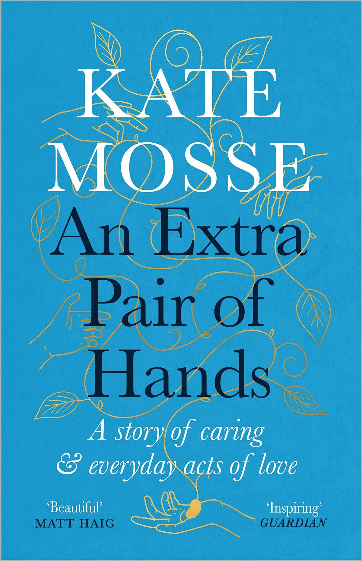 An Extra Pair of Hands A Story of Caring and Everyday Acts of Love by Kate Mosse