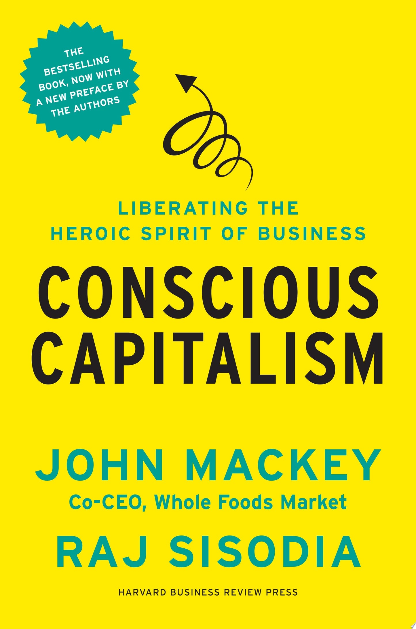 Conscious Capitalism, With a New Preface by the Authors Liberating the Heroic Spirit of Business by John Mackey,Rajendra Sisodia - USED
