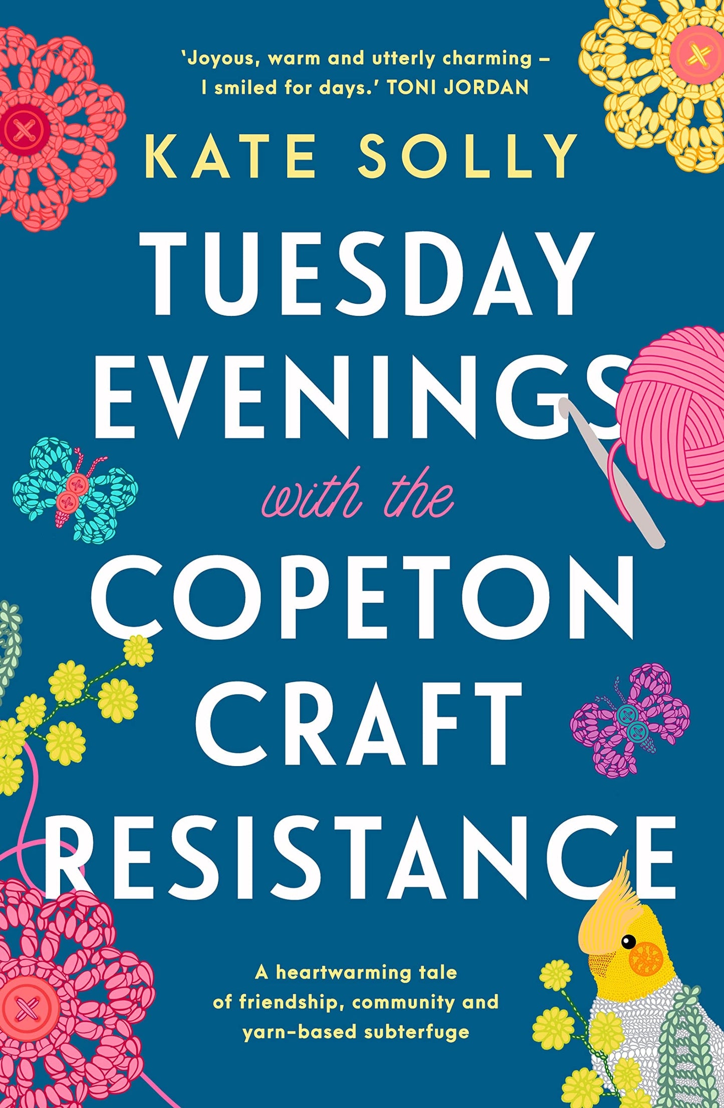 Tuesday Evenings with the Copeton Craft Resistance A Heartwarming Tale of Friendship, Community and Yarn-Based Subterfuge by Kate Solly - USED