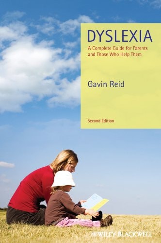 Dyslexia A Complete Guide for Parents and Those Who Help Them by Gavin Reid