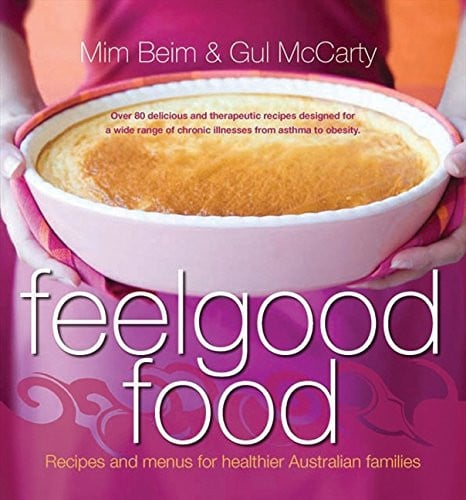 Feelgood Food Recipes and Menus for Healthier Australian Families by Mim Beim,Gul McCarty - USED