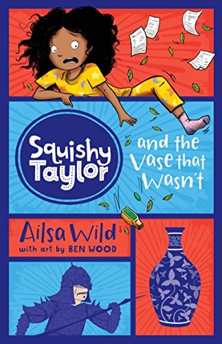 Squishy Taylor and the Vase That Wasn't by Ailsa Wild Hardie Grant Children's Publishing