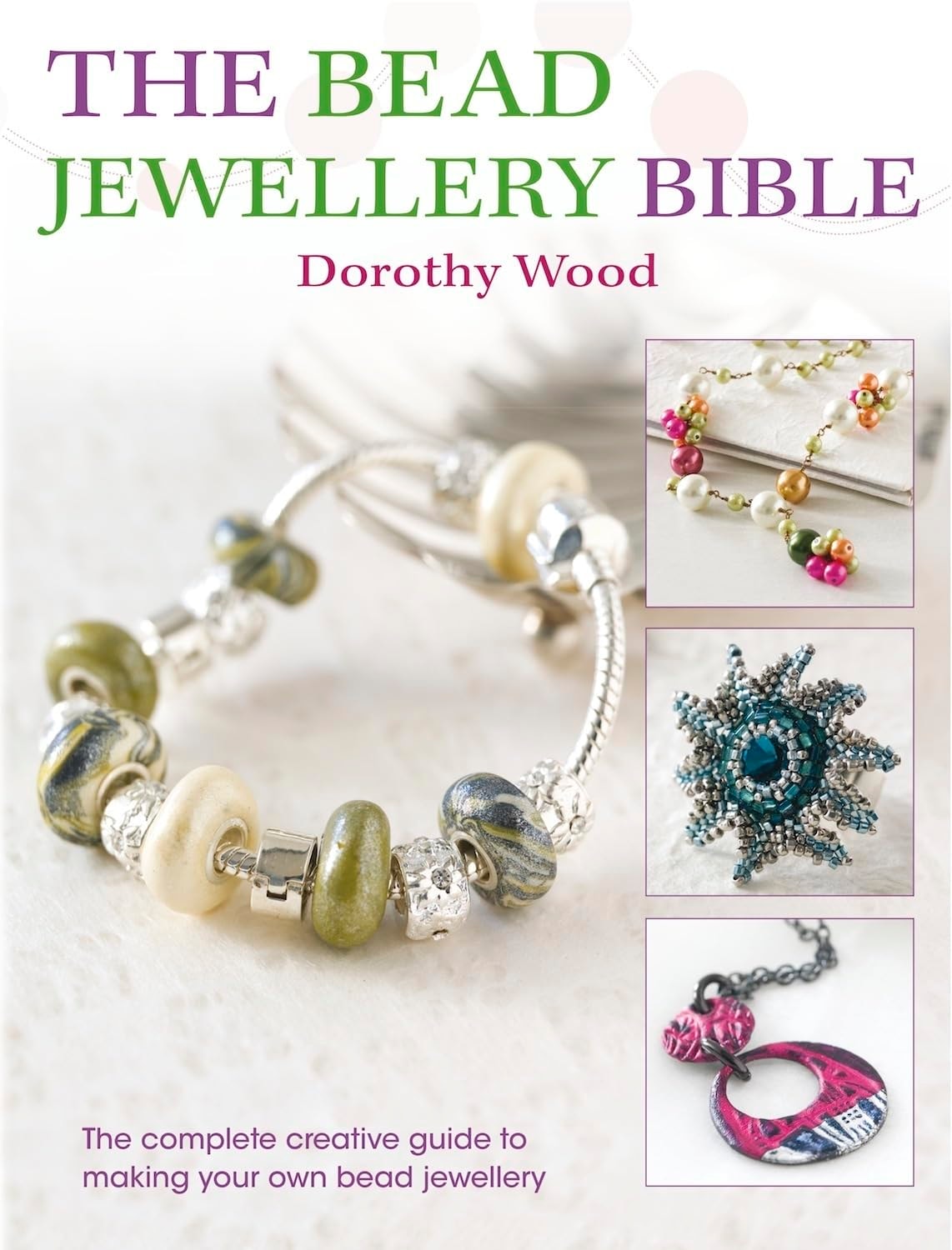 The Bead Jewelry Bible by Dorothy Wood