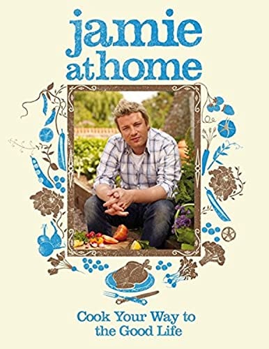 Jamie at Home Cook Your Way to the Good Life by Jamie Oliver - USED